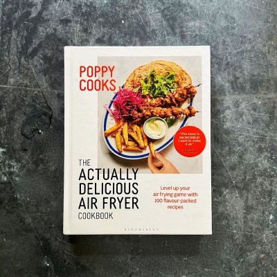 Poppy Cooks: The Actually Delicious Air Fryer Cookbook: THE SUNDAY TIMES  BESTSELLER: : Poppy O'Toole: Bloomsbury Publishing