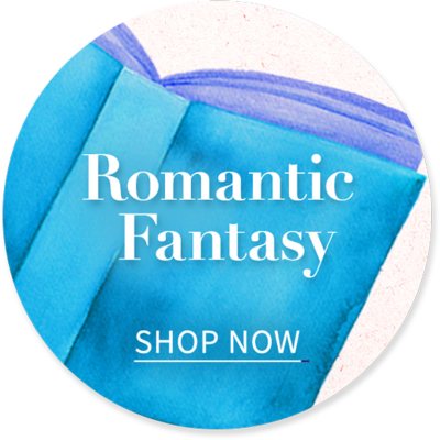 Romantic Fantasy | SHOP NOW