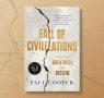 Paul Cooper on the Fall of Civilizations and the Poetry of Collapse 
