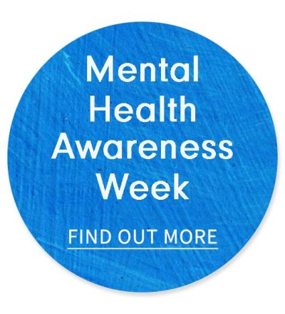 Mental Health Awareness Week | FIND OUT MORE