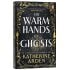 The Warm Hands of Ghosts: Exclusive Edition (Paperback)
