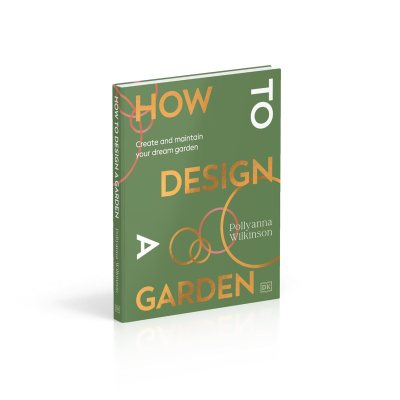How to Design a Garden: Create and Maintain Your Dream Garden: A SUNDAY TIMES BESTSELLER (Hardback)