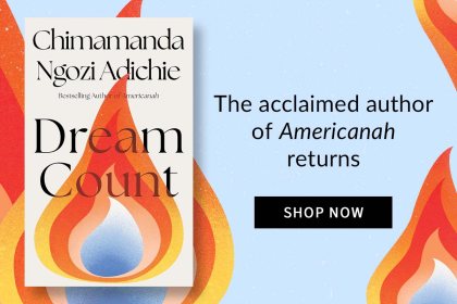 Mobile banner: Dream Count by Chimamanda Ngozi Adichie | SHOP NOW