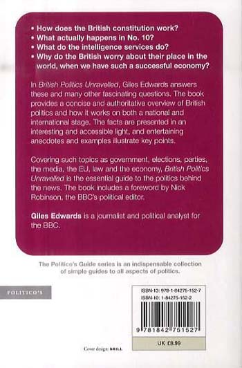 British Politics Unravelled: The Essential Guide to the Workings and Structures of British Politics (Paperback)