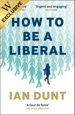 How To Be A Liberal: The Story of Freedom and the Fight for its Survival: Exclusive Edition (Paperback)