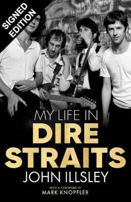 My Life in Dire Straits: The Inside Story of One of the Biggest Bands in Rock History: Signed Edition (Hardback)
