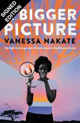 A Bigger Picture: My Fight to Bring a New African Voice to the Climate Crisis: Signed Edition (Hardback)