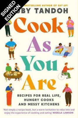 Cook As You Are: Recipes for Real Life, Hungry Cooks and Messy Kitchens: Signed Edition (Paperback)