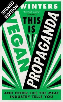 This Is Vegan Propaganda: (& Other Lies the Meat Industry Tells You): Signed Edition (Hardback)
