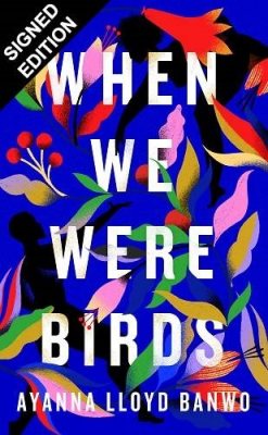 When We Were Birds: Signed Edition (Hardback)