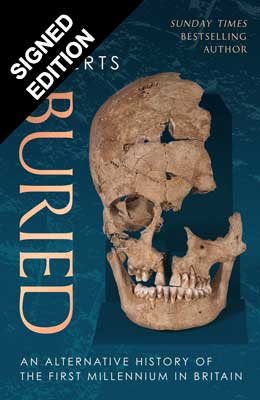 Buried: An alternative history of the first millennium in Britain: Signed Edition (Hardback)