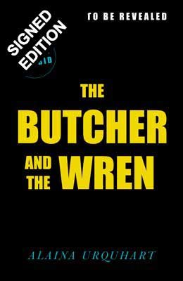 The Butcher and the Wren: Signed Edition (Hardback)