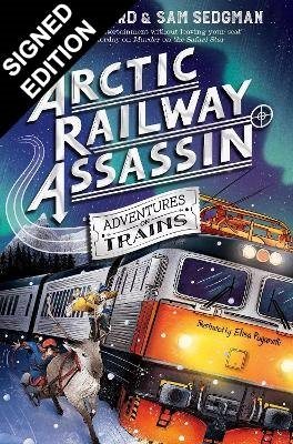The Arctic Railway Assassin: Signed Exclusive Edition - Adventures on Trains (Paperback)