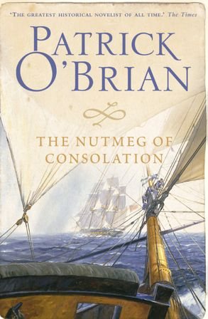 The Nutmeg of Consolation - Patrick O’Brian