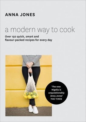 A Modern Way to Cook: Over 150 Quick, Smart and Flavour-Packed Recipes for Every Day (Hardback)