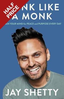 Think Like a Monk: The Secret of How to Harness the Power of Positivity and be Happy Now (Hardback)