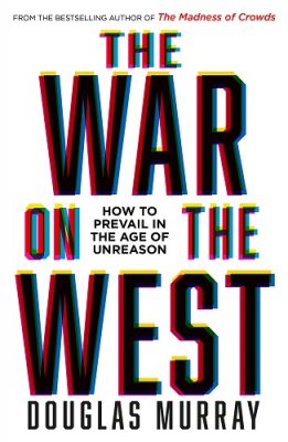 The War on the West: How to Prevail in the Age of Unreason (Hardback)