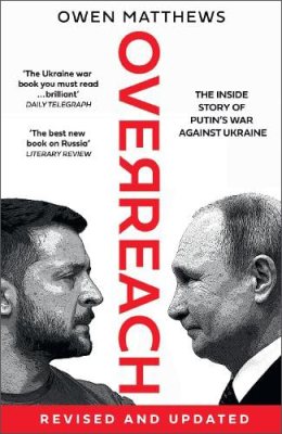 Overreach: The Inside Story of Putin's War Against Ukraine (Paperback)