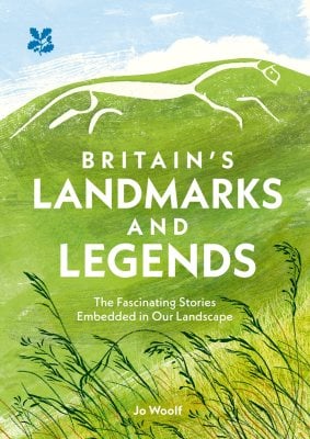 Britain’s Landmarks and Legends: The Fascinating Stories Embedded in Our Landscape - National Trust (Hardback)