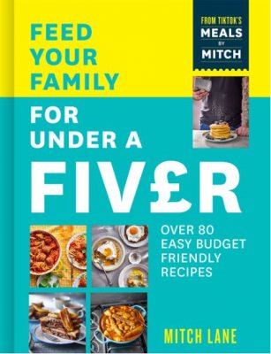 Feed Your Family for Under a Fiver: Over 80 Budget-Friendly, Super Simple Recipes for the Whole Family (Paperback)