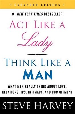 Act Like a Lady, Think Like a Man: What Men Really Think About Love, Relationships, Intimacy, and Commitment (Paperback)