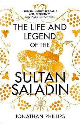 The Life and Legend of the Sultan Saladin (Paperback)