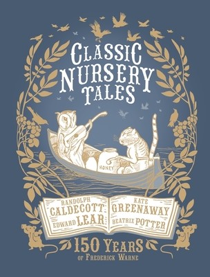 Classic Nursery Tales: 150 Years of Frederick Warne (Hardback)