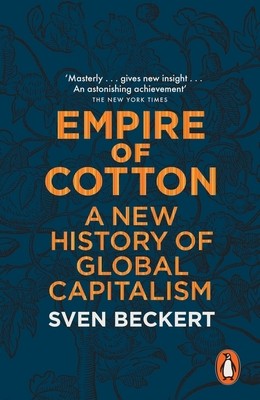 Empire of Cotton: A New History of Global Capitalism (Paperback)