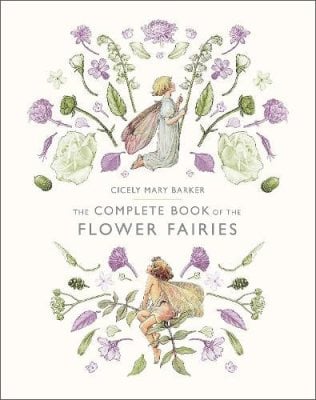 The Complete Book of the Flower Fairies by Cicely Mary Barker