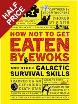 Star Wars How Not to Get Eaten by Ewoks and Other Galactic Survival Skills (Hardback)