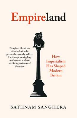 Empireland: How Imperialism Has Shaped Modern Britain (Hardback)