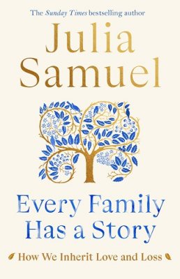 Every Family Has A Story: How we inherit love and loss (Hardback)