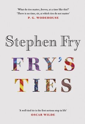 Fry's Ties: Discover the life and ties of Stephen Fry (Hardback)