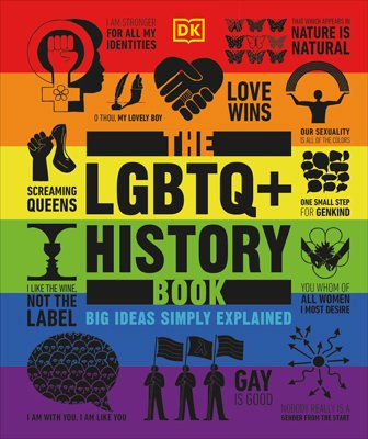 The LGBTQ + History Book: Big Ideas Simply Explained - DK Big Ideas (Hardback)