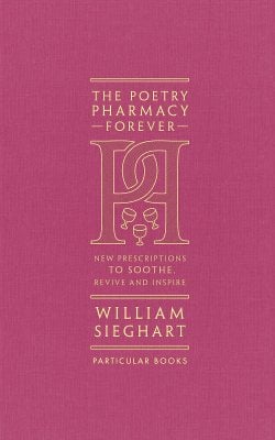 The Poetry Pharmacy Forever: New Prescriptions to Soothe, Revive and Inspire (Hardback)