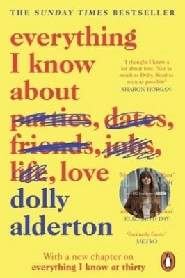 Everything I Know About Love by Dolly Alderton | Waterstones