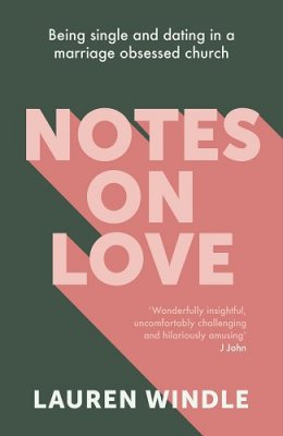 Notes on Love: Being Single and Dating in a Marriage Obsessed Church (Paperback)