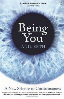 Being You: A New Science of Consciousness (The Sunday Times Bestseller) (Hardback)