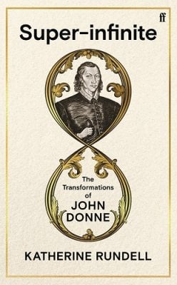 Super-infinite: The Transformations of John Donne (Hardback)