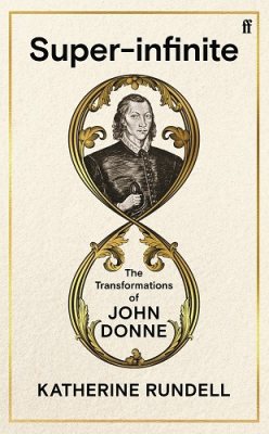 super infinite the transformations of john donne katherine rundell