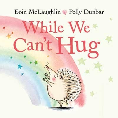 While We Can't Hug by Eoin McLaughlin, Polly Dunbar | Waterstones