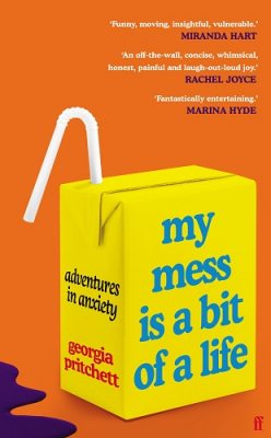 My Mess Is a Bit of a Life: Adventures in Anxiety (Hardback)