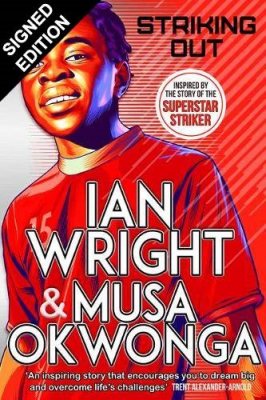 Striking Out: The Debut Novel from Superstar Striker Ian Wright: Signed Edition (Hardback)