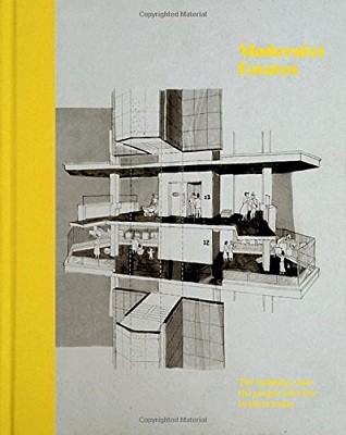 Modernist Estates: The buildings and the people who live in them (Hardback)