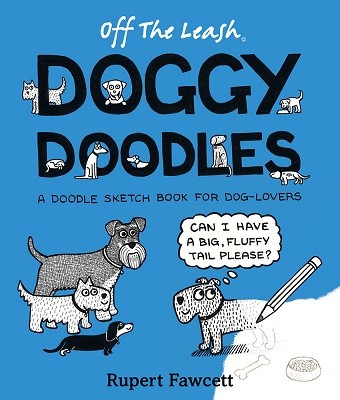 Off The Leash Doggy Doodles: A Doodle Sketchbook For Dog-Lovers (Paperback)
