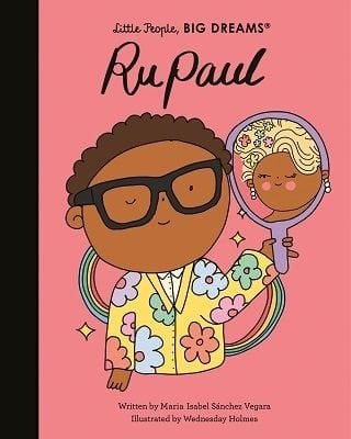 RuPaul: Volume 61 - Little People, BIG DREAMS (Hardback)