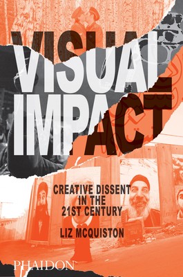 Visual Impact: Creative Dissent in the 21st Century (Paperback)
