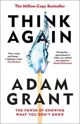 Think Again: The Power of Knowing What You Don't Know (Hardback)