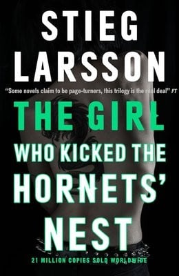 The Girl Who Kicked The Hornets Nest By Stieg Larsson Waterstones