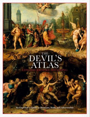 The Devil's Atlas: An Explorer's Guide to Heavens, Hells and Afterworlds (Hardback)